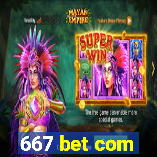 667 bet com